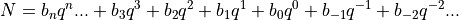 N=b_nq^n...+b_3q^3+b_2q^2+b_1q^1+b_0q^0+b_{-1}q^{-1}+b_{-2}q^{-2}...