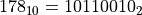 178_{10}=10110010_{2}